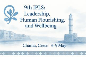 9th Interdisciplinary Perspectives on Leadership Symposium: Leadership Human Flourishing & Wellbeing, Chania, Crete, 6-9 May